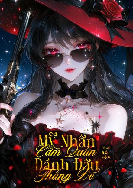 Tinh Tế: Mỹ Nhân Cầm Quân, Đánh Đâu Thắng Đó! ( Dịch Full )